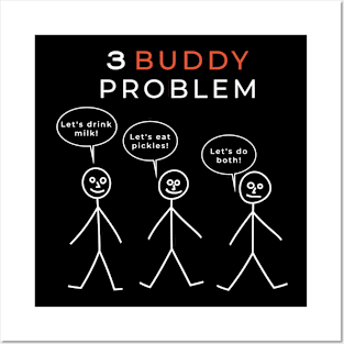 3 BUDDY PROBLEM parody print Posters and Art